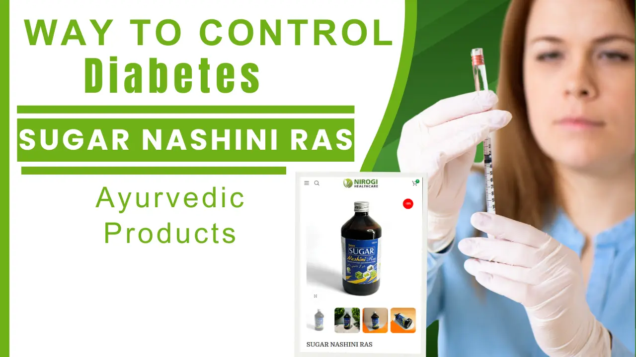 Natural Ways to Control Diabetes with Ayurvedic Products Benefits of Sugar Nashini Ras - Nirogi Healthcare