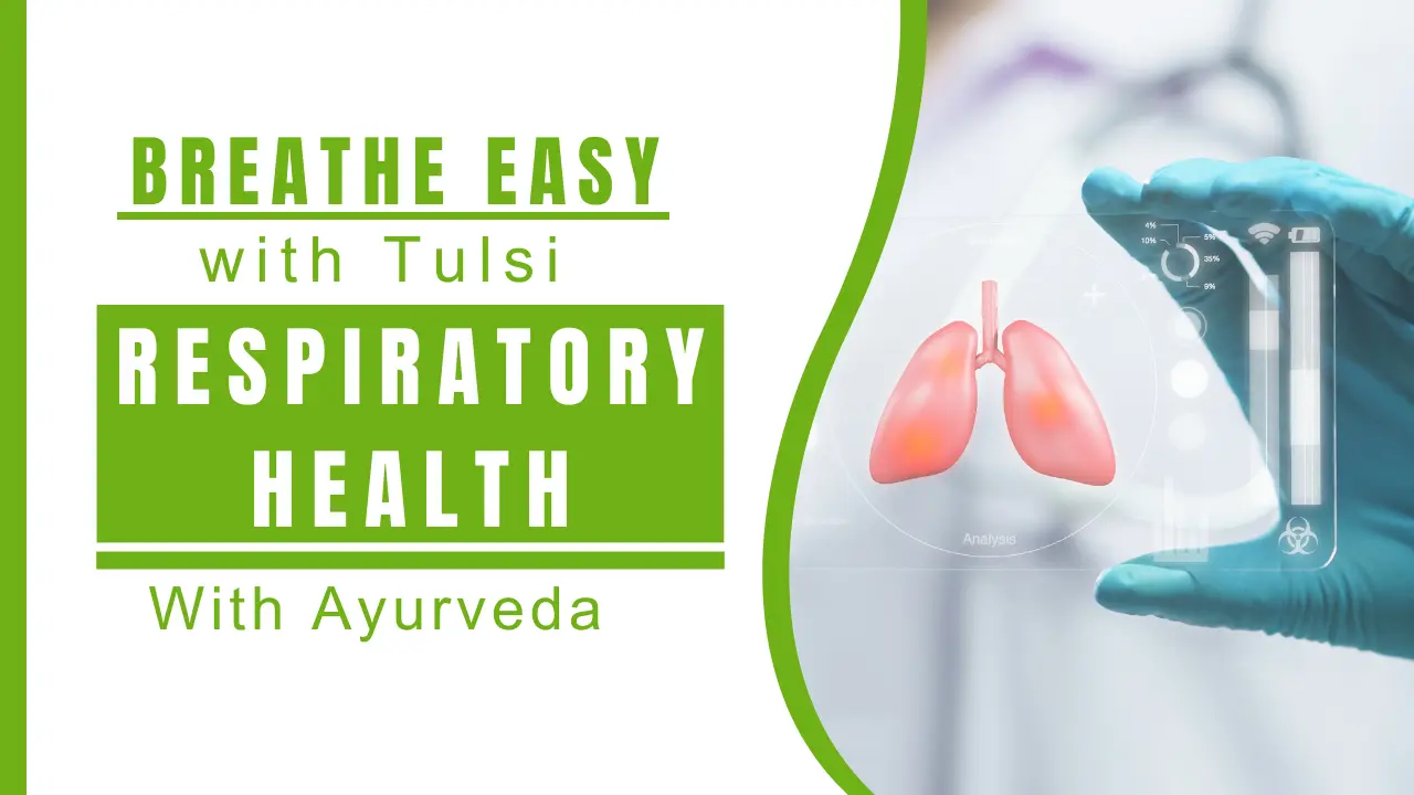 Breathe Easy with Tulsi_ Ayurvedic Benefits for Respiratory Health