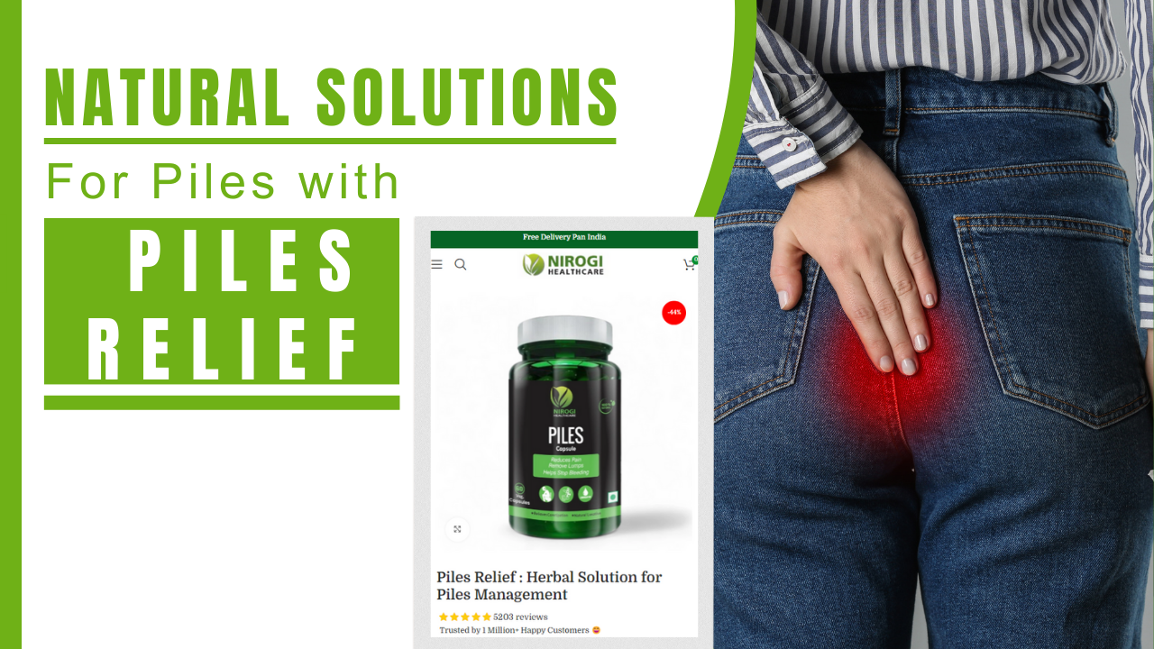Effective Natural Solutions for Piles with Piles Relief - Nirogi Healthcare