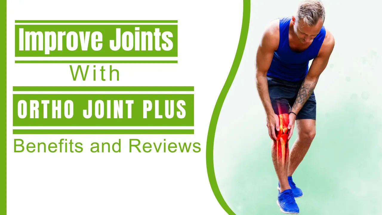 Improve Joint Health Naturally with Ortho Joint Plus Benefits and Reviews - Nirogi Healthcare