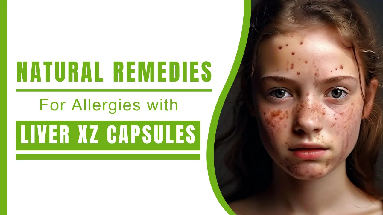 Natural Remedies for Allergies Using Ayurveda Liver XZ Solutions
