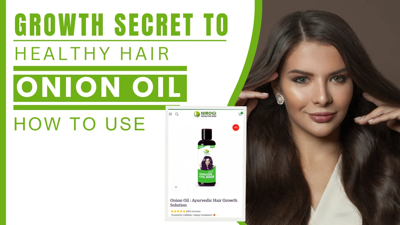 Onion Oil The Secret to Healthy Hair Growth - Benefits and How to Use - Nirogi Healthcare