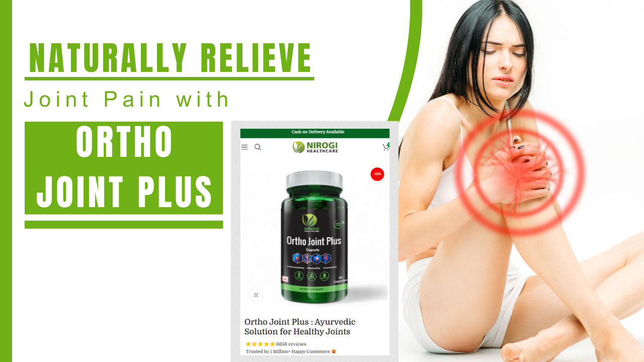 Relieve Joint Pain Naturally with Ortho Joint Plus - Nirogi Healthcare