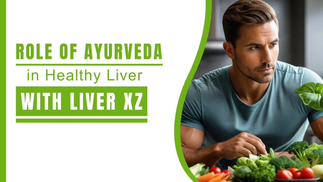 The Role of Ayurveda in Liver Health_ How Liver XZ Can Help