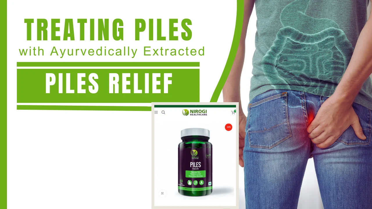 Understanding and Treating Piles Naturally with Piles Relief