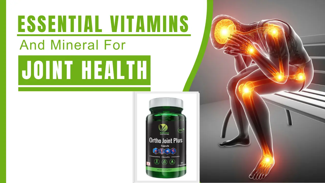 Essential Vitamins and Minerals for Joint Health - Nirogi Healthcare