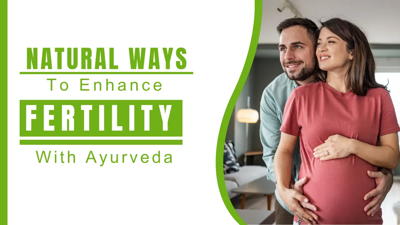 Natural Ways to Enhance Fertility with Ayurveda
