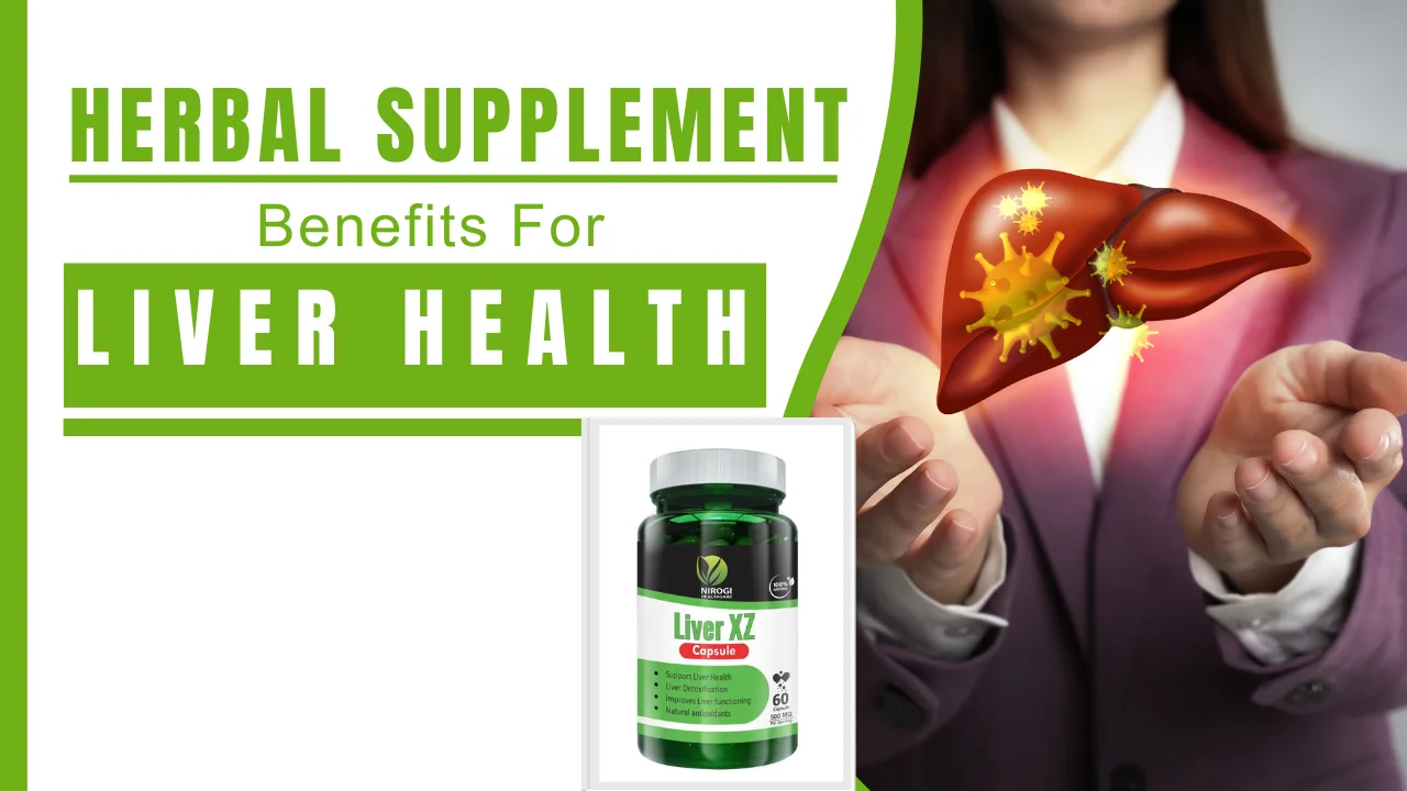 The Benefits of Herbal Supplements for Liver Health - Nirogi Healthcare